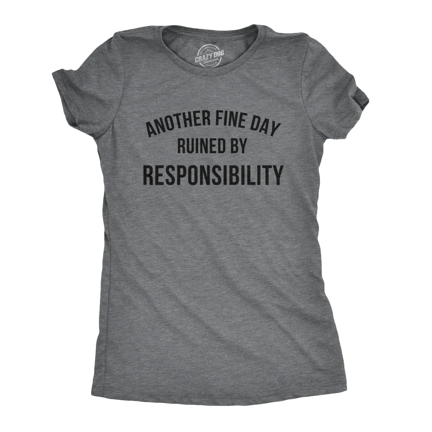 Another Fine Day Ruined By Responsibility Men's T Shirt