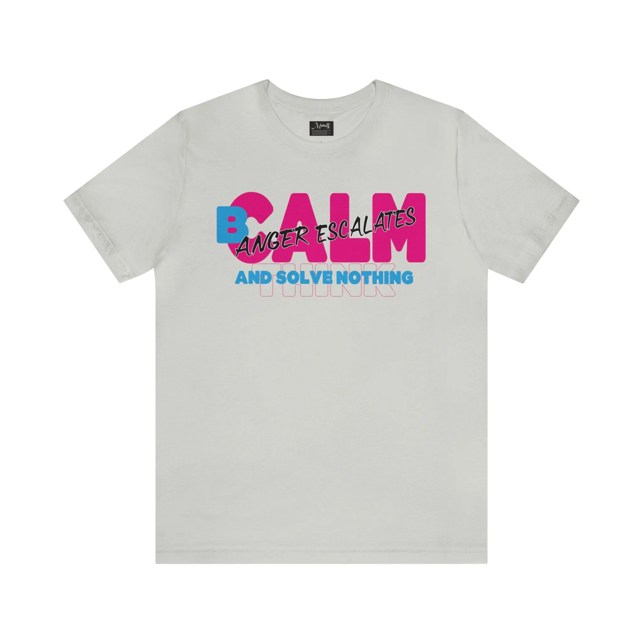 B Calm T-shirt Anger Escalate and Solve Nothing | M23 Designs Cute Graphics Apparel | Etsy tee shirts