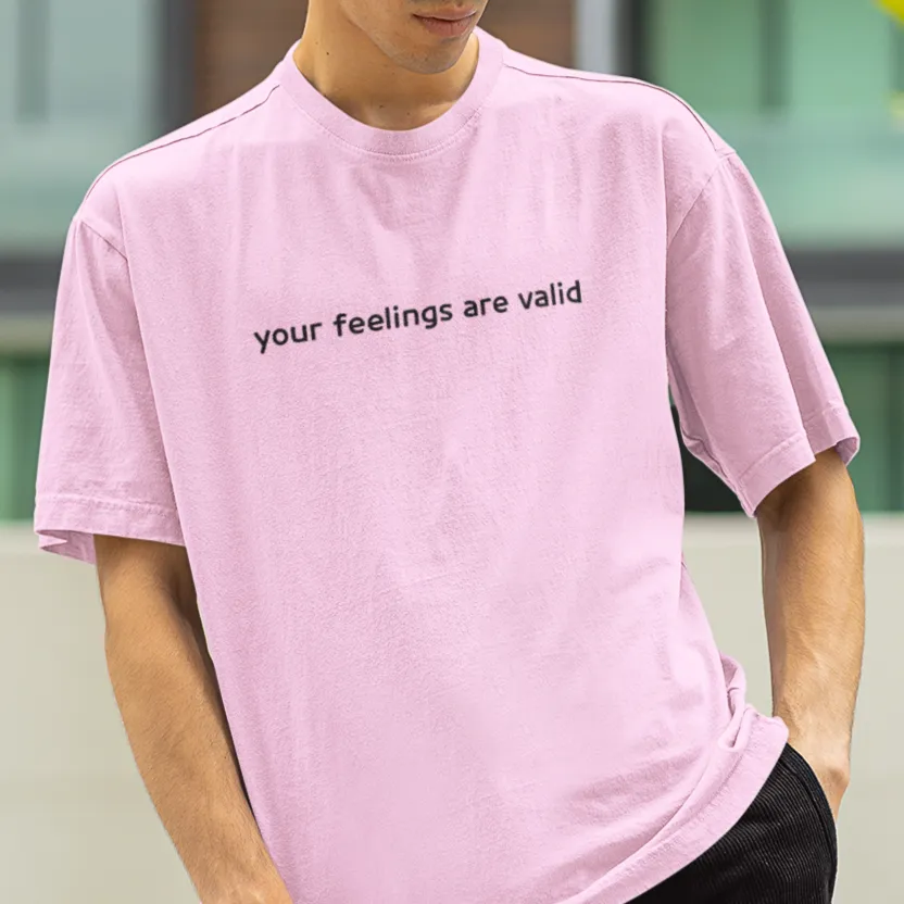 Feel Your Feels- Your feelings are valid- Oversized Unisex Tshirts