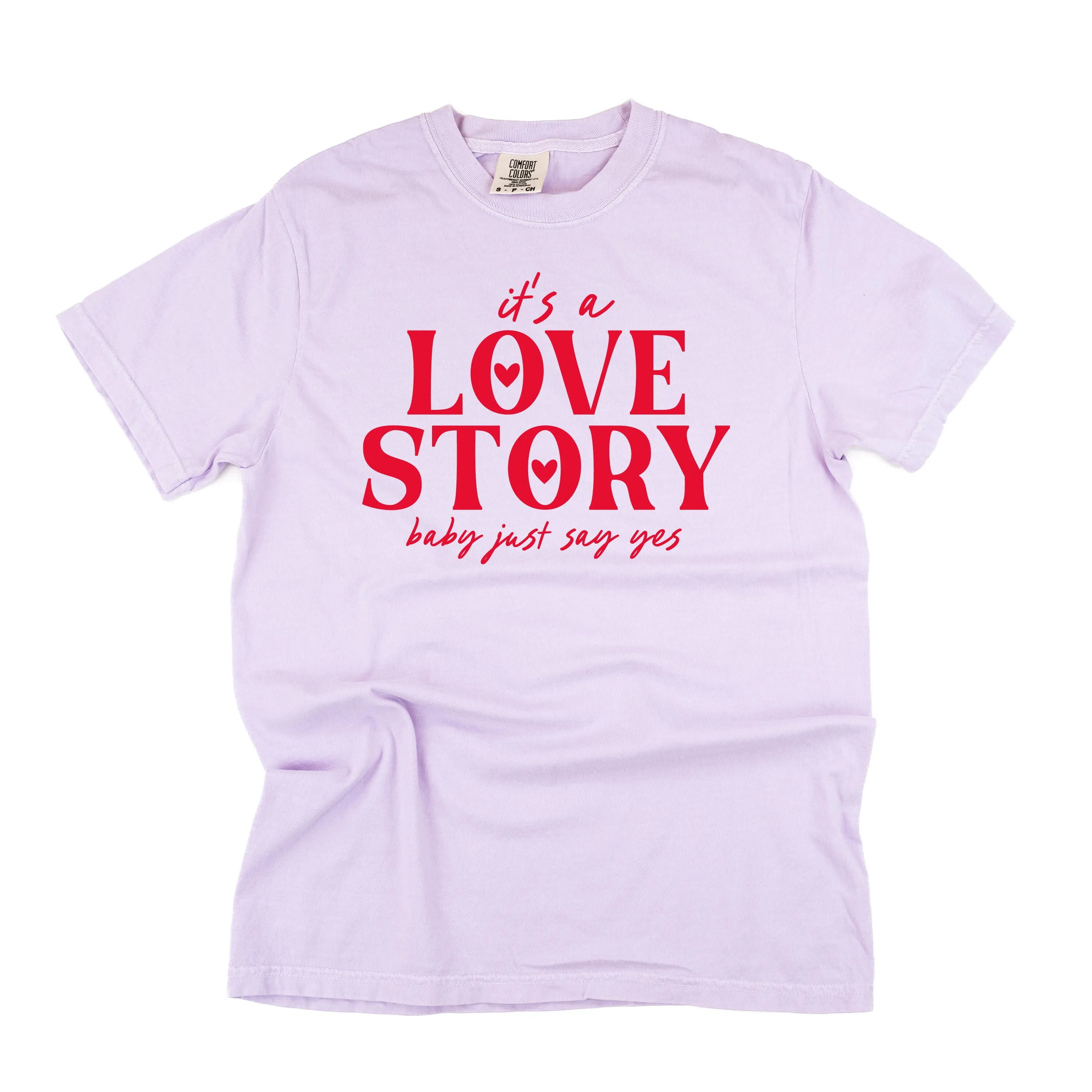 It's A Love Story Baby Just Say Yes - Comfort Colors Tee