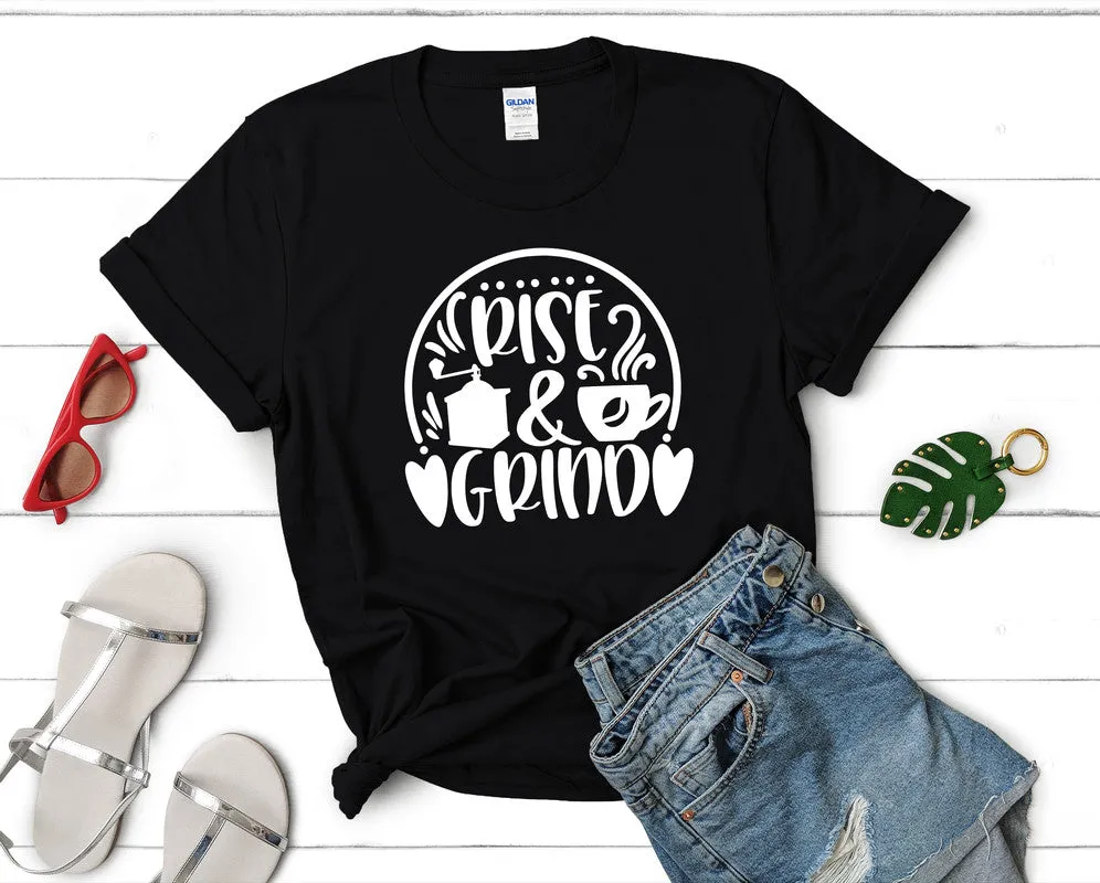 Rise and Grind Women's T Shirt.