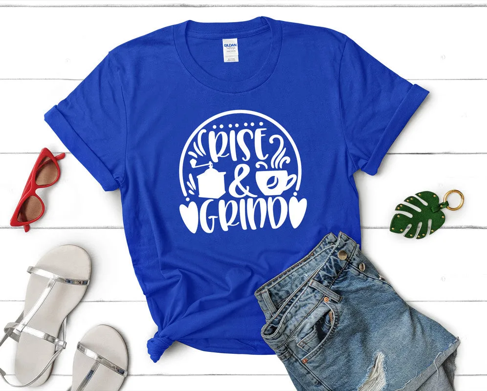 Rise and Grind Women's T Shirt.