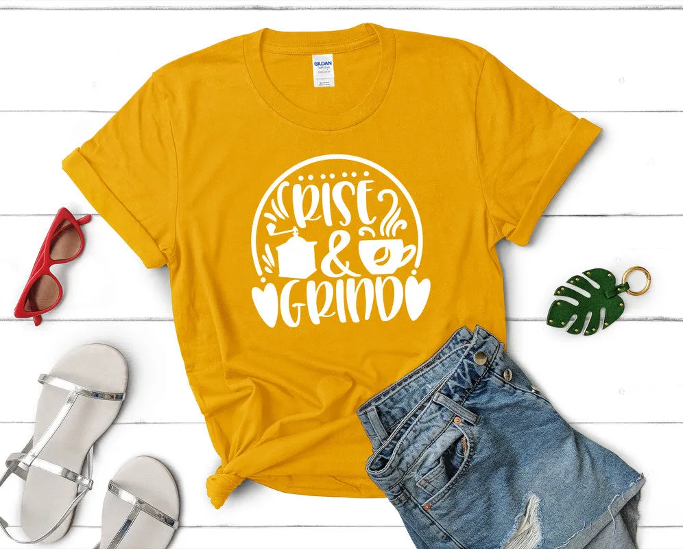 Rise and Grind Women's T Shirt.