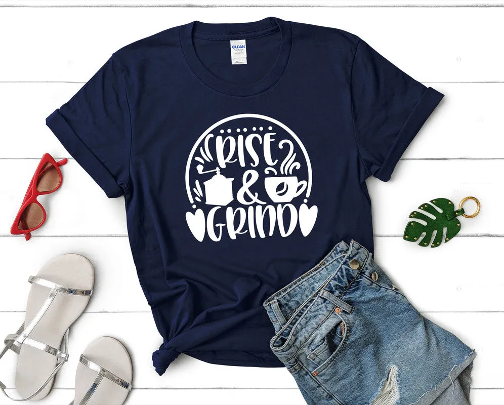 Rise and Grind Women's T Shirt.
