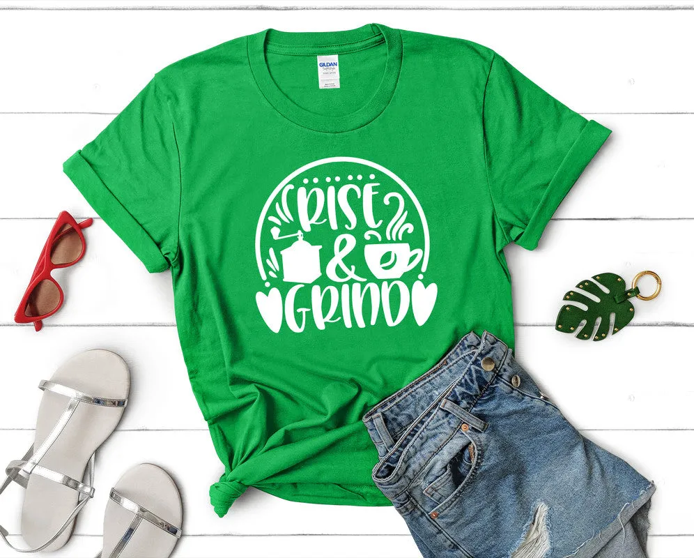 Rise and Grind Women's T Shirt.