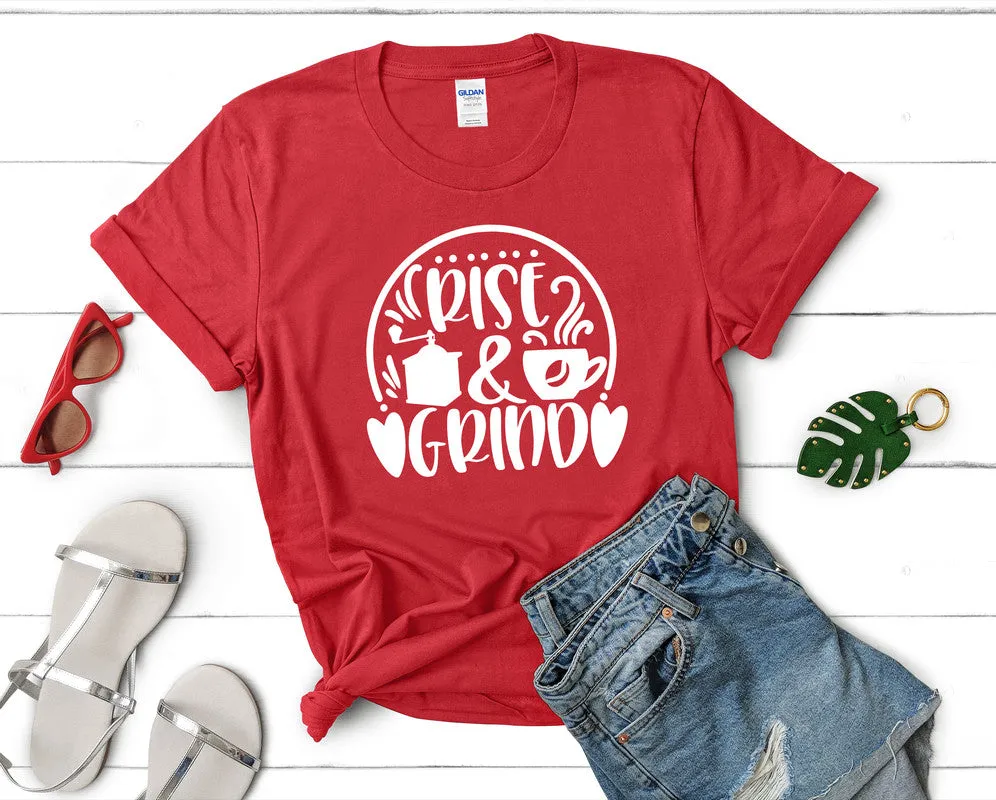 Rise and Grind Women's T Shirt.