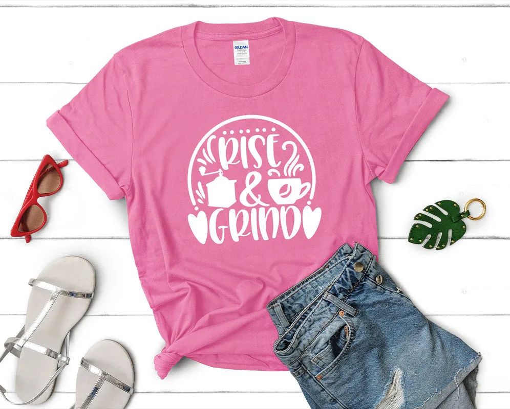 Rise and Grind Women's T Shirt.