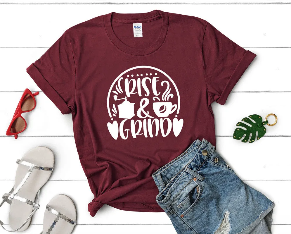 Rise and Grind Women's T Shirt.