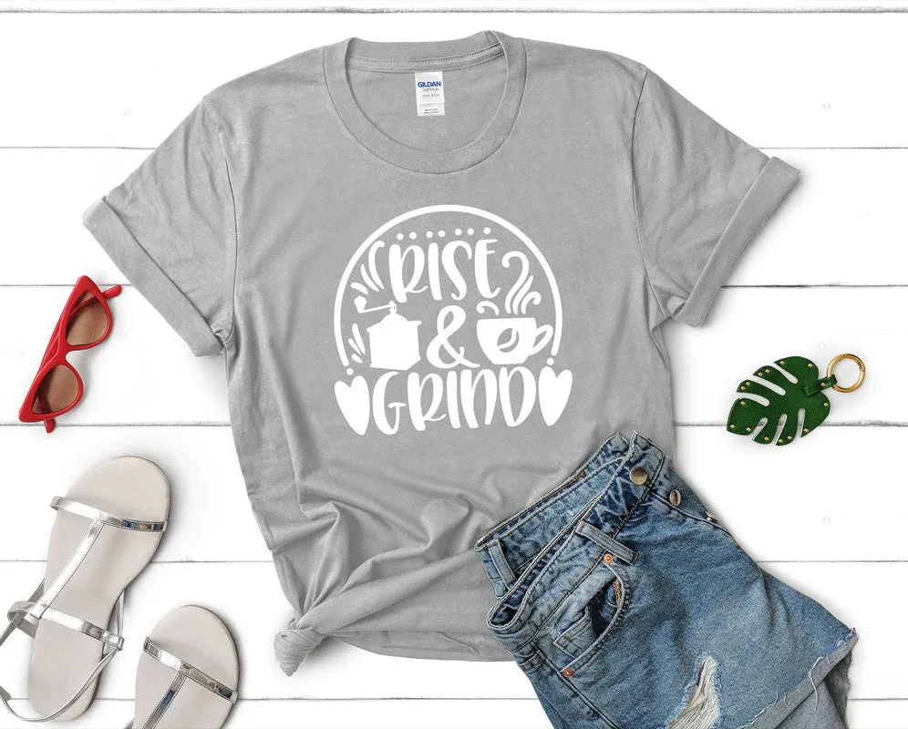 Rise and Grind Women's T Shirt.