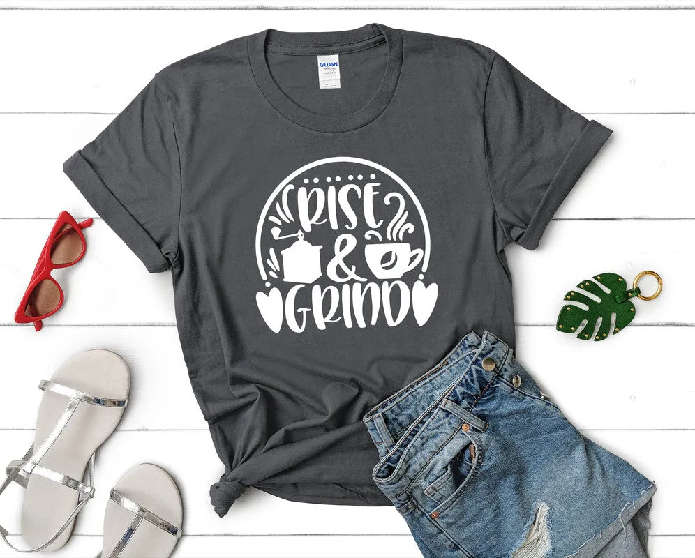 Rise and Grind Women's T Shirt.